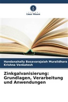 Handanahally Basavarajaiah Muralidhara, Venkatesh, Krishna Venkatesh - Zinkgalvanisierung: Grundlagen, Verarbeitung und Anwendungen