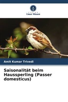Amit Kumar Trivedi - Saisonalität beim Haussperling (Passer domesticus)