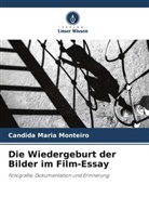 Candida Maria Monteiro - Die Wiedergeburt der Bilder im Film-Essay