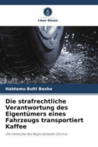 Habtamu Bulti Besha - Die strafrechtliche Verantwortung des Eigentümers eines Fahrzeugs transportiert Kaffee