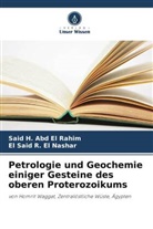 El Said R El Nashar, El Said R. El Nashar, Said H Abd El Rahim, Said H. Abd El Rahim - Petrologie und Geochemie einiger Gesteine des oberen Proterozoikums