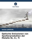 Lamiae Jadoual - Optische Emissionen von Sputterprodukten der Metalle Ni, Cr, Ti