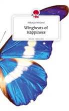 Mikayla Weiland - Wingbeats of Happiness. Life is a Story - story.one