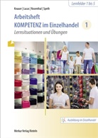 Sabine Knauer, Karsten Lucas, Tatjana Rosenthal, Tatjana u Rosenthal, Hermann Speth - Arbeitsheft Kompetenz im Einzelhandel 1