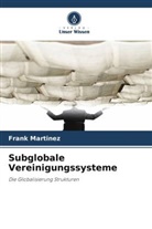 Frank Martinez - Subglobale Vereinigungssysteme