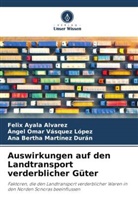 Felix Ayala Alvarez, Mar, Ana Bertha Martínez Durán, Ángel Omar Vásquez López - Auswirkungen auf den Landtransport verderblicher Güter