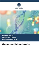 Ramnarayan B K, Ramnarayan B. K., Chaya M David, Chaya M. David, Mohan Raj V, Mohan Raj V. - Gene und Mundkrebs