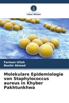 Bashir Ahmad, Farman Ullah - Molekulare Epidemiologie von Staphylococcus aureus in Khyber Pakhtunkhwa