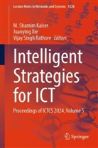 M Shamim Kaiser, M. Shamim Kaiser, Vijay Singh Rathore, Vijay Singh Rathore, Juanying Xie - Intelligent Strategies for ICT