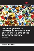 Marina Oreshkina - Cultural genesis of libraries of the Ukrainian SSR in the 40-80s of the twentieth century