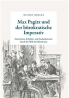 Rainer Groiß - Max Pagitz und der bürokratische Imperativ