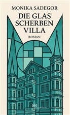 Monika Sadegor - Die Glasscherbenvilla