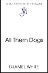 Djamel White - All Them Dogs