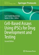 A Ross, Carl-Fredrik Mandenius, James a Ross, James A. Ross - Cell-Based Assays Using iPSCs for Drug Development and Testing