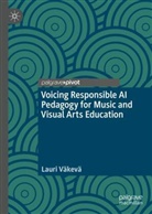Lauri Väkevä - Voicing Responsible AI Pedagogy for Music and Visual Arts Education
