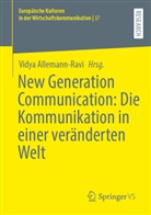 Vidya Allemann-Ravi - New Generation Communication: Die Kommunikation in einer veränderten Welt