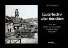 Wolfgang Wiehl - Lauterbach in alten Ansichten