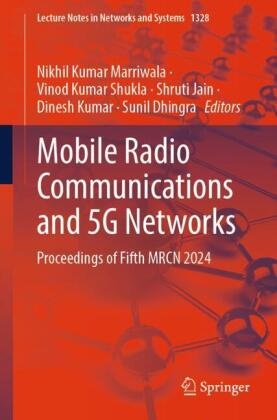 Sunil Dhingra, Shruti Jain, Shruti Jain et al, Dinesh Kumar, Vinod Kumar Shukla, Nikhil Marriwala... - Mobile Radio Communications and 5G Networks - Proceedings of Fifth MRCN 2024