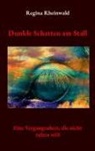 Regina Rheinwald - Dunkle Schatten am Stall