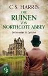 C S Harris, C. S. Harris - Die Ruinen von Northcott Abbey