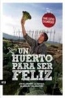 Jordi Boixadós, Marc Estévez Casabosch - Un huerto para ser feliz : ¡en el campo, la ciudad, el jardín y el balcón!