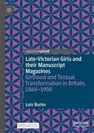 Lois Burke - Late-Victorian Girls and their Manuscript Magazines