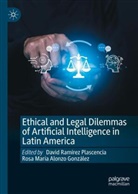 María Alonzo González, Rosa María Alonzo González, David Ramírez Plascencia - Ethical and Legal Dilemmas of Artificial Intelligence in Latin America