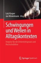 Lutz Kasper, Winkelmann, Jan Winkelmann - Schwingungen und Wellen in Alltagskontexten