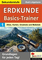 Rudi Lütgeharm - Erdkunde-Basics-Trainer / Band 1: Atlas, Karten, Gradnetz und Maßstab