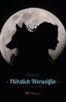 N. P. Mirendes - DIANA - PLÖTZLICH WERWÖLFIN