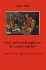 Mogens Müller - Kom Markions Evangelium før Lukasevangeliet?