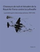Frédéric Gil - Chasseurs de nuit et Intruders de la Royal Air Force contre la Luftwaffe