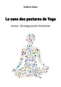 Valérie Saier - Le sens des postures de Yoga Asanas - Décodage psycho-émotionnel