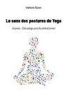 Valérie Saier - Le sens des postures de Yoga