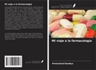 Premchand Dandiya - Mi viaje a la farmacología
