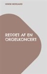 Henrik Neergaard - Reddet af en orgelkoncert