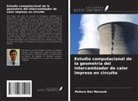Mehera Ben Marzouk - Estudio computacional de la geometría del intercambiador de calor impreso en circuito