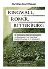 Christian Brachthäuser - Ringwall, Römer, Ritterburg