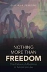 Giuliana Perrone, Giuliana (University of California Perrone - Nothing More Than Freedom