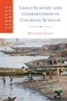 Bernard (Virginia Commonwealth University) Moitt, Moitt Bernard - Child Slavery and Guardianship in Colonial Senegal
