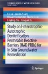 Howard Fallowfield, Huade Guan, Hongyan Hu, Guoxin Huang, Fei Liu, Lingling Zhu - Study on Heterotrophic-Autotrophic Denitrification Permeable Reactive Barriers (HAD PRBs) for In Situ Groundwater Remediation