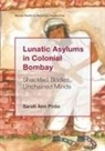 Sarah Ann Pinto - Lunatic Asylums in Colonial Bombay