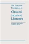 Earl Miner, Robert E. Morrell, Hiroko Odagiri - The Princeton Companion to Classical Japanese Literature