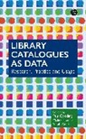 Sarah Ames, Gooding Paul, Terras Melissa - Library Catalogues as Data
