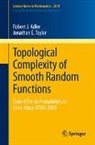 Robert Adler, Jonathan E. Taylor - Topological Complexity of Smooth Random Functions