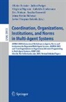 Olivier Boissier, Virginia Dignum, Gabriela Lindemann, Eric T Matson, Sascha Ossowski, Julian Padget... - Coordination, Organizations, Institutions, and Norms in Multi-Agent Systems