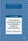 Martina Zimmermann - The Poetics and Politics of Alzheimer's Disease Life-Writing