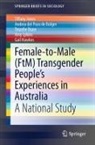 Andrea del Pozo de Bolger, Andrea del Pozo de Bolger, Tinashe Dune, Gail Hawkes, Tiffany Jones, Amy Lykins - Female-to-Male (FtM) Transgender People's Experiences in Australia