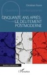 Christian Faure - Cinquante ans après : le délitement postmoderne