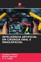 Nimish Agarwal, D. S. Gupta, Shubham Mishra - INTELIGÊNCIA ARTIFICIAL EM CIRURGIA ORAL E MAXILOFACIAL
